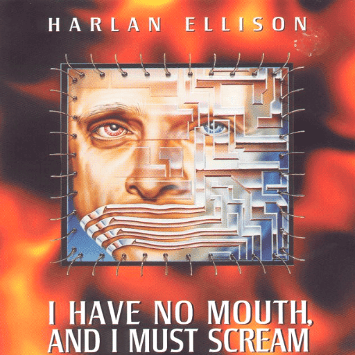 Harlan Ellison: I Have No Mouth, and I Must Scream cover image